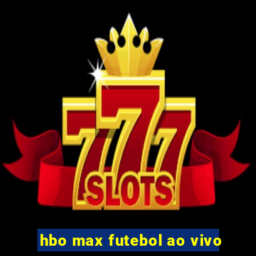 hbo max futebol ao vivo